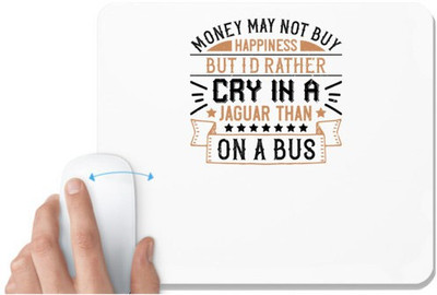 UDNAG White Mousepad 'Car | Money may not buy happiness, but I'd rather cry in a Jaguar than on a buss' for Computer / PC / Laptop [230 x 200 x 5mm] Non Slip Base Mousepad(White)