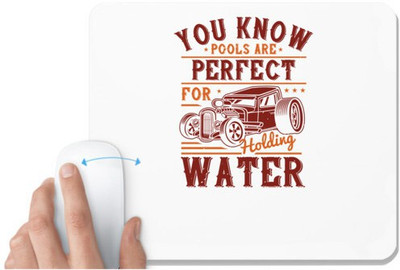 UDNAG White Mousepad 'Hot Rod Car | You know pools are perfect for holding water' for Computer / PC / Laptop [230 x 200 x 5mm] Non Slip Base Mousepad(White)