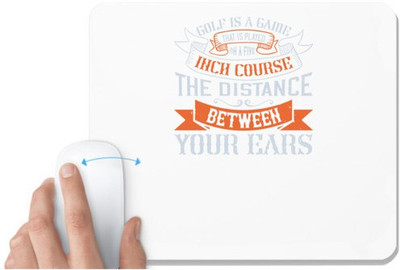 UDNAG White Mousepad 'Golf | Golf is a game that is played on a fiveinch course – the distance between your ears' for Computer / PC / Laptop [230 x 200 x 5mm] Mousepad(White)