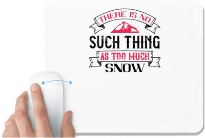 UDNAG White Mousepad 'Skiing | There is no such thing as too much snow' for Computer / PC / Laptop [230 x 200 x 5mm] Non Slip Base Mousepad(White)