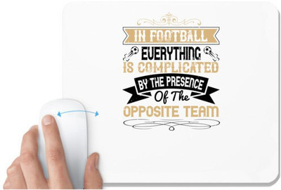 UDNAG White Mousepad 'Soccer | In football everything is complicated by the presence of the opposite team' for Computer / PC / Laptop [230 x 200 x 5mm] Non Slip Base Mousepad(White)