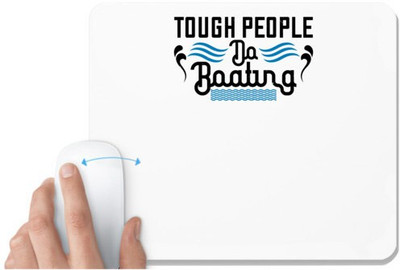 UDNAG White Mousepad 'Boating | Tough people do Boating' for Computer / PC / Laptop [230 x 200 x 5mm] Mousepad(White)
