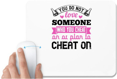 UDNAG White Mousepad 'Couple | You do not love someone who you cheat on or plan to cheat on' for Computer / PC / Laptop [230 x 200 x 5mm] Mousepad(White)