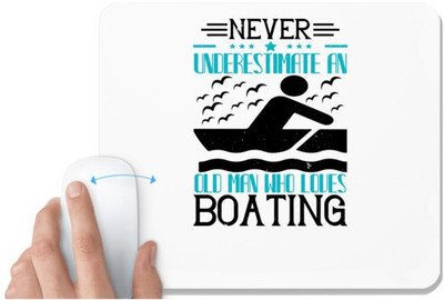 UDNAG White Mousepad 'Boating | Never underestimate an old man who loves Boating' for Computer / PC / Laptop [230 x 200 x 5mm] Non Slip Base Mousepad(White)