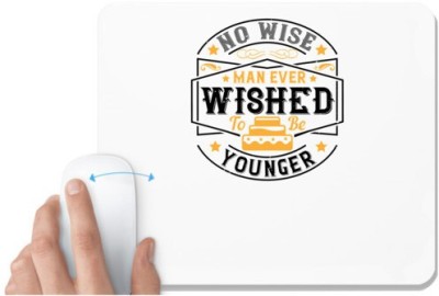 UDNAG White Mousepad 'Birthday | 0 No wise man ever wished to be younger' for Computer / PC / Laptop [230 x 200 x 5mm] Mousepad(White)