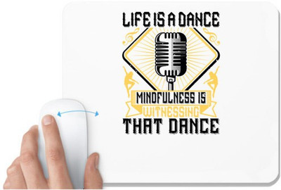 UDNAG White Mousepad 'Dancing | Life is a dance Mindfulness is witnessing that dance' for Computer / PC / Laptop [230 x 200 x 5mm] Mousepad(White)