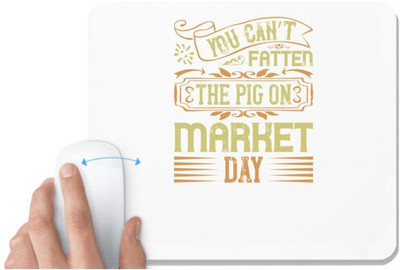 UDNAG White Mousepad 'Pig | You can’t fatten the pig on market day' for Computer / PC / Laptop [230 x 200 x 5mm] Non Slip Base Mousepad(White)