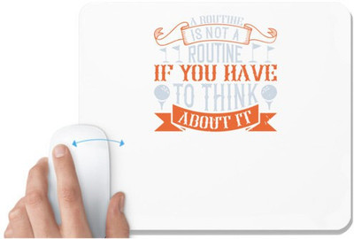UDNAG White Mousepad 'Golf | A routine is not a routine if you have to think about it' for Computer / PC / Laptop [230 x 200 x 5mm] Non Slip Base Mousepad(White)
