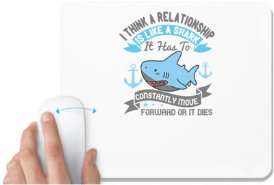 UDNAG White Mousepad 'Shark | I think a relationship is like a shark. It has to constantly move forward or it dies 02' for Computer / PC / Laptop [230 x 200 x 5mm] Non Slip Base Mousepad(White)