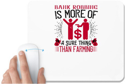 UDNAG White Mousepad 'Job | Bank robbing is more of a sure thing than farming' for Computer / PC / Laptop [230 x 200 x 5mm] Mousepad(White)