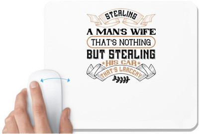 UDNAG White Mousepad 'Car | Stealing a man's wife, that's nothing, but stealing his car, that's larceny' for Computer / PC / Laptop [230 x 200 x 5mm] Non Slip Base Mousepad(White)