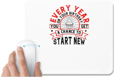 UDNAG White Mousepad 'Birthday | Every year on your birthday, you get a chance to start new' for Computer / PC / Laptop [230 x 200 x 5mm] Non Slip Base Mousepad(White)