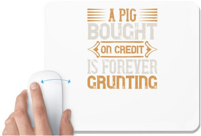 UDNAG White Mousepad 'Pig | A pig bought on credit is forever grunting' for Computer / PC / Laptop [230 x 200 x 5mm] Non Slip Base Mousepad(White)