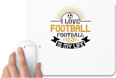 UDNAG White Mousepad 'Soccer | I love football, football is my life' for Computer / PC / Laptop [230 x 200 x 5mm] Non Slip Base Mousepad(White)