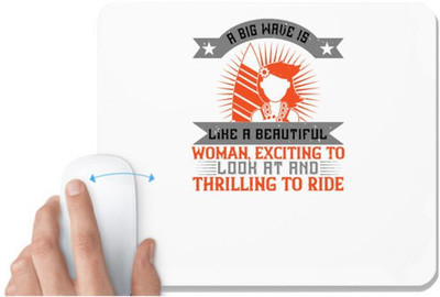 UDNAG White Mousepad 'Surfing | A big wave is like a beautiful woman, exciting to look at and thrilling to ride' for Computer / PC / Laptop [230 x 200 x 5mm] Non Slip Base Mousepad(White)