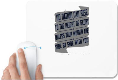 UDNAG White Mousepad 'Womens Day | No nation can rise to the height of glory unless your women are side by side with you' for Computer / PC / Laptop [230 x 200 x 5mm] Non Slip Base Mousepad(White)