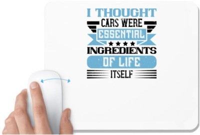 UDNAG White Mousepad 'Car | I thought cars were essential ingredients of life itself' for Computer / PC / Laptop [230 x 200 x 5mm] Mousepad(White)