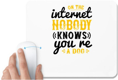 UDNAG White Mousepad 'Internet | on the internet nobody knows you are dog' for Computer / PC / Laptop [230 x 200 x 5mm] Non Slip Base Mousepad(White)