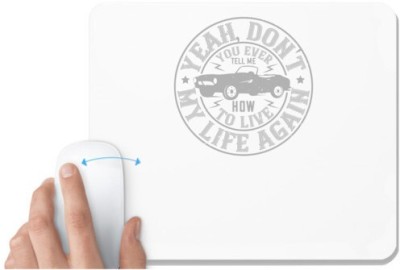 UDNAG White Mousepad 'Hot Rod Car | 03Yeah, don't you EVER tell me how to live my life again' for Computer / PC / Laptop [230 x 200 x 5mm] Mousepad(White)