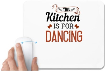 UDNAG White Mousepad 'Cooking | This kitchen is for dancing' for Computer / PC / Laptop [230 x 200 x 5mm] Mousepad(White)