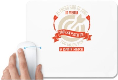 UDNAG White Mousepad 'Dart | As Freud said to Jung in Vienna, you can psych up too much for a darts match' for Computer / PC / Laptop [230 x 200 x 5mm] Mousepad(White)