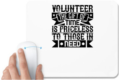 UDNAG White Mousepad 'Volunteers | Volunteer the gift of time is priceless to those in need' for Computer / PC / Laptop [230 x 200 x 5mm] Non Slip Base Mousepad(White)