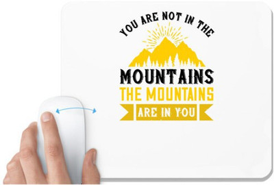 UDNAG White Mousepad 'Adventure Mountain | You are not in the mountains. The mountains are in you' for Computer / PC / Laptop [230 x 200 x 5mm] Non Slip Base Mousepad(White)