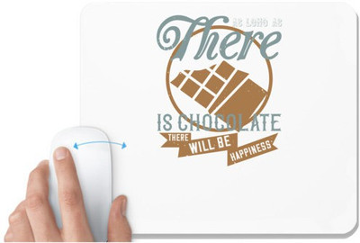 UDNAG White Mousepad 'Chocolate | As long as there is chocolate, there will be happiness' for Computer / PC / Laptop [230 x 200 x 5mm] Mousepad(White)