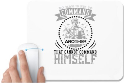 UDNAG White Mousepad 'Military | No man is fit to command another that cannot command himself' for Computer / PC / Laptop [230 x 200 x 5mm] Mousepad(White)