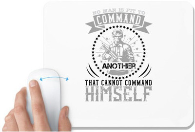 UDNAG White Mousepad 'Military | No man is fit to command another that cannot command himself' for Computer / PC / Laptop [230 x 200 x 5mm] Non Slip Base Mousepad(White)
