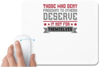 UDNAG White Mousepad 'Independance Day | Those who deny freedom to others deserve it not for themselves' for Computer / PC / Laptop [230 x 200 x 5mm] Mousepad(White)
