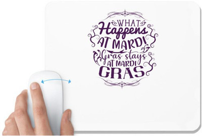 UDNAG White Mousepad 'Mardi Gras | What happens at Mardi Gras stays at Mardi Gras' for Computer / PC / Laptop [230 x 200 x 5mm] Mousepad(White)