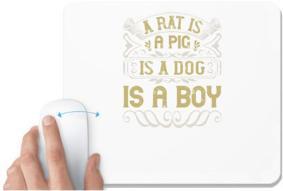 UDNAG White Mousepad 'Pig | A rat is a pig is a dog is a boy' for Computer / PC / Laptop [230 x 200 x 5mm] Non Slip Base Mousepad(White)