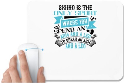 UDNAG White Mousepad 'Skiing | Skiing is the only sport where you spend an arm and a leg to break an arm and a leg' for Computer / PC / Laptop [230 x 200 x 5mm] Mousepad(White)