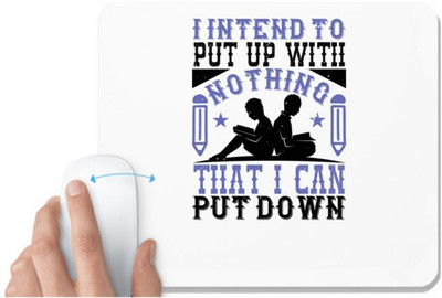 UDNAG White Mousepad 'Reading | I intend to put up with nothing that I can put down' for Computer / PC / Laptop [230 x 200 x 5mm] Non Slip Base Mousepad(White)