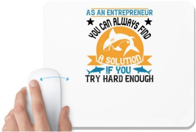 UDNAG White Mousepad 'Shark | As an entrepreneur, you can always find a solution if you try hard enough' for Computer / PC / Laptop [230 x 200 x 5mm] Mousepad(White)