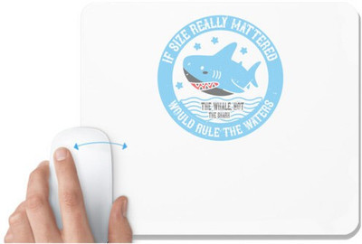 UDNAG White Mousepad 'Shark | If size really mattered, the whale, not the shark, would rule the waters' for Computer / PC / Laptop [230 x 200 x 5mm] Mousepad(White)