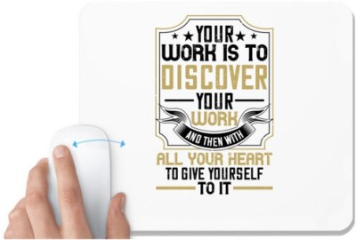 UDNAG White Mousepad 'Buddhism | Your work is to discover your work and then with all your heart to give yourself to it' for Computer / PC / Laptop [230 x 200 x 5mm] Mousepad(White)