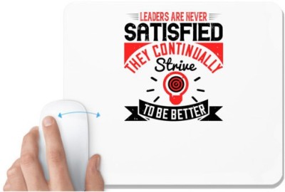 UDNAG White Mousepad 'Motivational | Leaders Are Never Satisfied; They Continually Strive To Be Better' for Computer / PC / Laptop [230 x 200 x 5mm] Mousepad(White)
