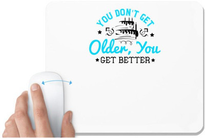UDNAG White Mousepad 'Birthday | 0 You don't get older, you get better' for Computer / PC / Laptop [230 x 200 x 5mm] Non Slip Base Mousepad(White)