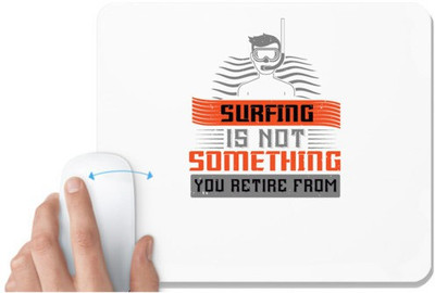 UDNAG White Mousepad 'Surfing | 04..Surfing is not something you retire from' for Computer / PC / Laptop [230 x 200 x 5mm] Non Slip Base Mousepad(White)