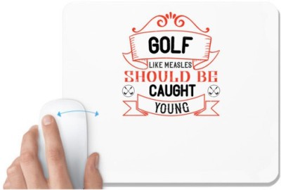 UDNAG White Mousepad 'Golf | Golf, like measles, should be caught young' for Computer / PC / Laptop [230 x 200 x 5mm] Mousepad(White)