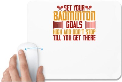 UDNAG White Mousepad 'Badminton | Set your badminton goals high and don’t stop till you get there' for Computer / PC / Laptop [230 x 200 x 5mm] Mousepad(White)