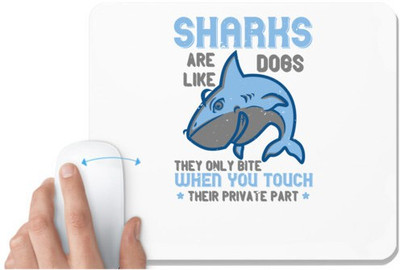 UDNAG White Mousepad 'Shark | Sharks are like dogs. They only bite when you touch their private part' for Computer / PC / Laptop [230 x 200 x 5mm] Non Slip Base Mousepad(White)