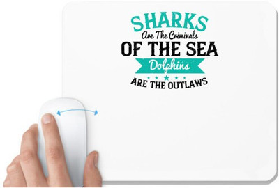 UDNAG White Mousepad 'Shark | Sharks are the criminals of the sea. Dolphins are the outlaws 02' for Computer / PC / Laptop [230 x 200 x 5mm] Non Slip Base Mousepad(White)
