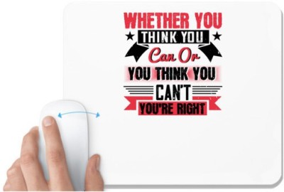 UDNAG White Mousepad 'Motivational | whether you think you can or you think you can't you're right' for Computer / PC / Laptop [230 x 200 x 5mm] Mousepad(White)