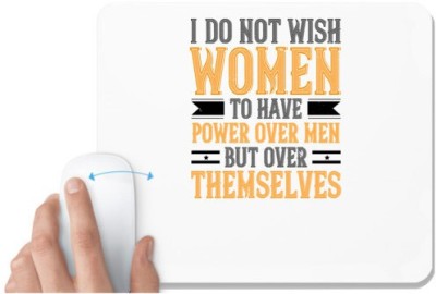 UDNAG White Mousepad 'Womens Day | I do not wish women to have power over men; but over themselves' for Computer / PC / Laptop [230 x 200 x 5mm] Mousepad(White)