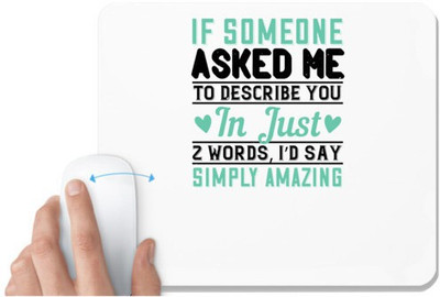 UDNAG White Mousepad 'Couple | If someone asked me to describe you in just words, I’d say… Simply amazing' for Computer / PC / Laptop [230 x 200 x 5mm] Non Slip Base Mousepad(White)