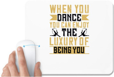 UDNAG White Mousepad 'Dancing | When you dance, you can enjoy the luxury of being you0' for Computer / PC / Laptop [230 x 200 x 5mm] Non Slip Base Mousepad(White)
