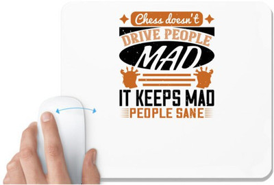 UDNAG White Mousepad 'Chess | Chess doesn’t drive people mad, it keeps mad people sane' for Computer / PC / Laptop [230 x 200 x 5mm] Mousepad(White)